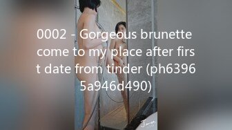 0002 - Gorgeous brunette come to my place after first date from tinder (ph63965a946d490)