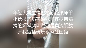 青春靓丽美女迷人身材深喉肉棒扣穴刺激阴蒂上位啪啪干到高潮