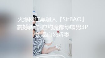 【新片速遞】不怀好意的小哥暗藏摄像头❤️偷偷记录和丰满女友做爱全过程[1770M/MP4/01:36:19]