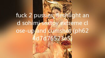 fuck 2 pussies, fleshlight and sohimi sextoy extreme close-up and cumshot (ph624d7d76523e5)