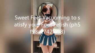 Sweet Feet Vacuuming to satisfy your Foot Fetish (ph5f98ac742fa98)