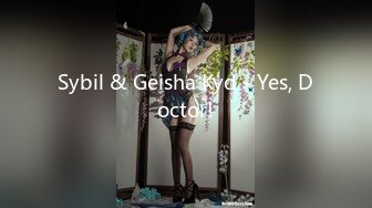 Sybil & Geisha Kyd - Yes, Doctor!